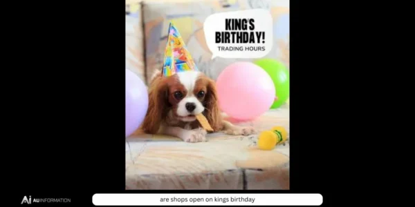 Are Shops Open on King’s Birthday in Australia?